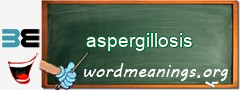 WordMeaning blackboard for aspergillosis